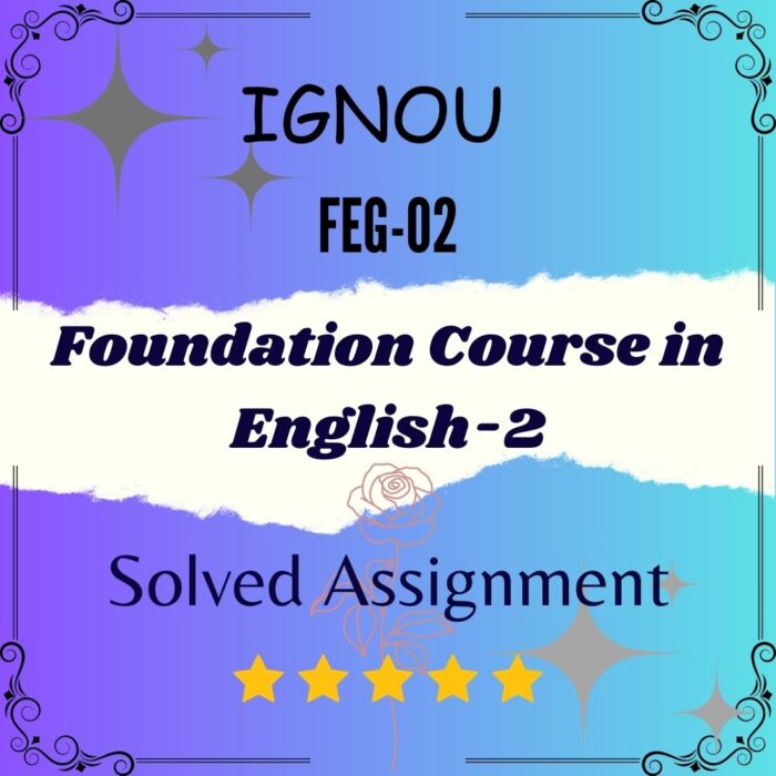 FEG 02 Foundation Course in English 2 solved assignment pdf FEG 02 Foundation Course in English 2 solved assignment pdf