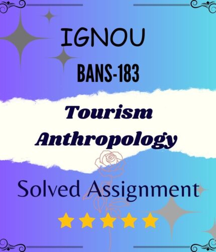 BANS 183 Solved Assignment - Tourism Anthropology