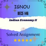 BECE 146 Solved Assignment - Indian Economy II