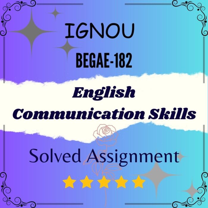 BEGAE 182 Solved Assignment - English Communication Skills BEGAE 182 Solved Assignment - English Communication Skills