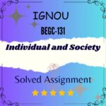 BEGC 131 Solved Assignment - Individual and Society