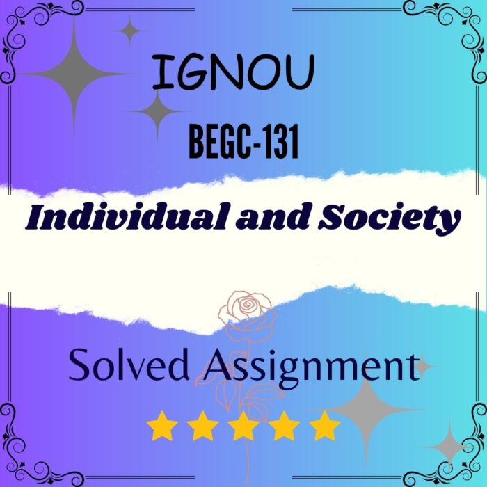 BEGC 131 Solved Assignment - Individual and Society