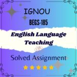 BEGS 185 Solved Assignment - English Language Teaching