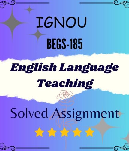 BEGS 185 Solved Assignment - English Language Teaching