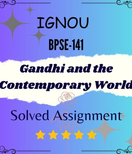 BPSE 141 Solved Assignment - Gandhi and the Contemporary World
