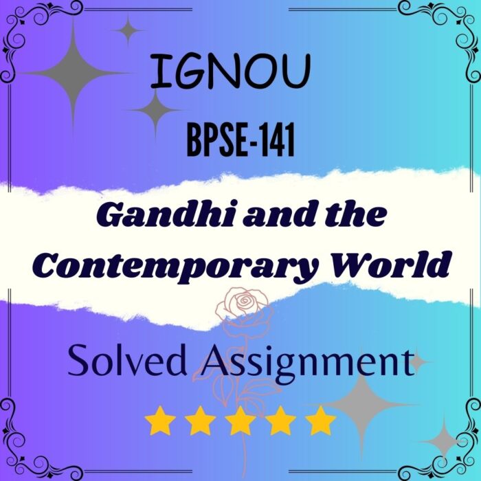 BPSE 141 Solved Assignment - Gandhi and the Contemporary World