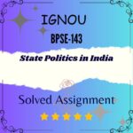 BPSE 143 Solved Assignment - State Politics in India