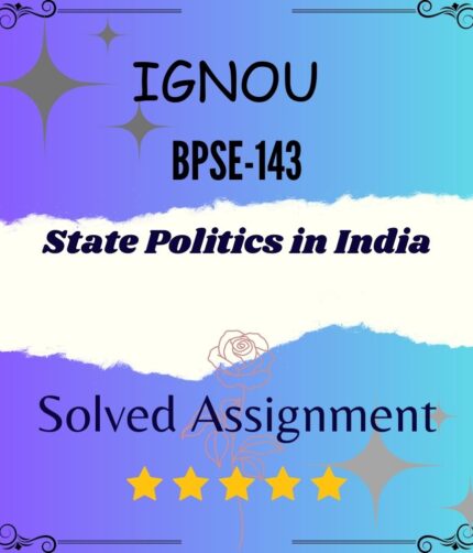 BPSE 143 Solved Assignment - State Politics in India