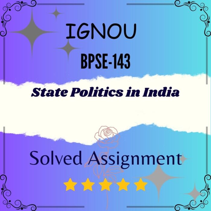 BPSE 143 Solved Assignment - State Politics in India BPSE 143 Solved Assignment - State Politics in India