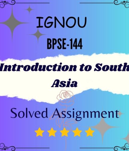 BPSE 144 Solved Assignment - Introduction to South Asia