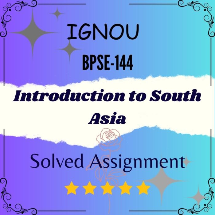 BPSE 144 Solved Assignment - Introduction to South Asia BPSE 144 Solved Assignment - Introduction to South Asia