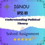 BPSC 101 Solved Assignment - Understanding Political Theory