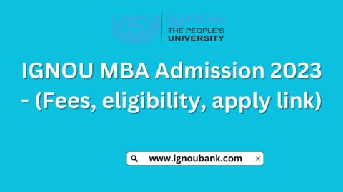 IGNOU MBA Admission 2023 - (Fees, eligibility, apply link)