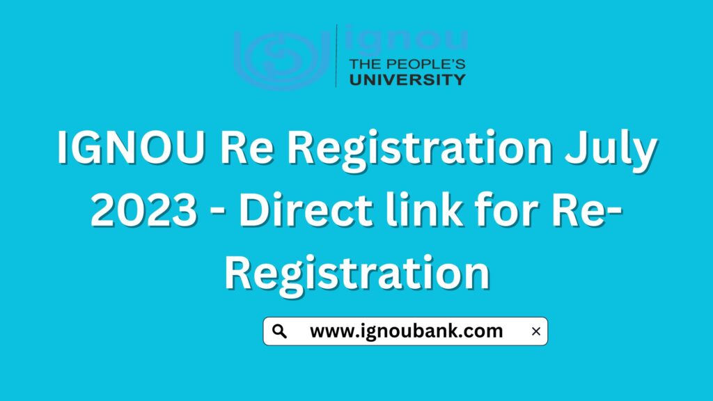 IGNOU Re Registration July 2023 - Direct link for Re-Registration