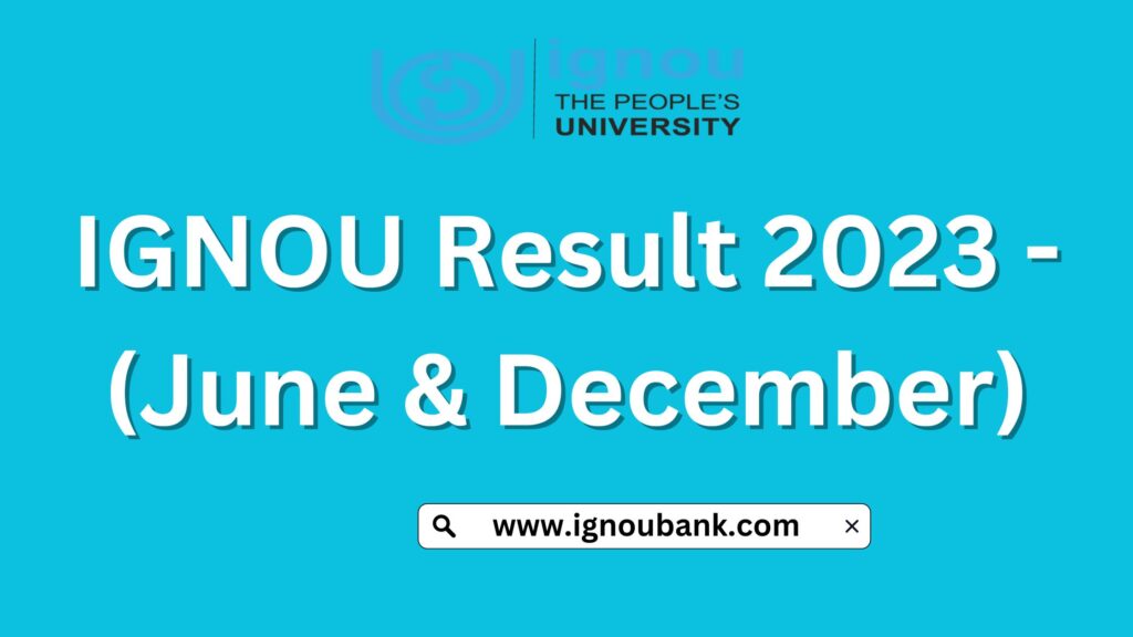 IGNOU Result 2023 - (June & December)
