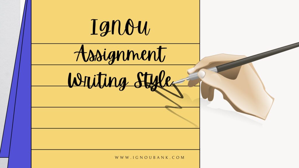 Latest IGNOU Assignment Writing Style 2023, Easy and Simple