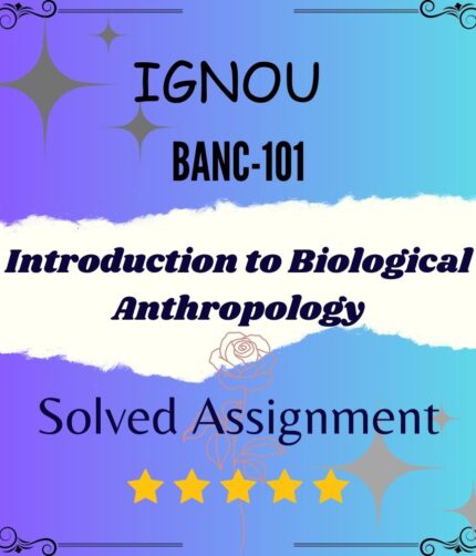 BANC 101 Solved Assignment - Introduction to Biological Anthropology