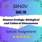 BANC 106 Solved Assignment - Human Ecology: Biological and Cultural Dimensions