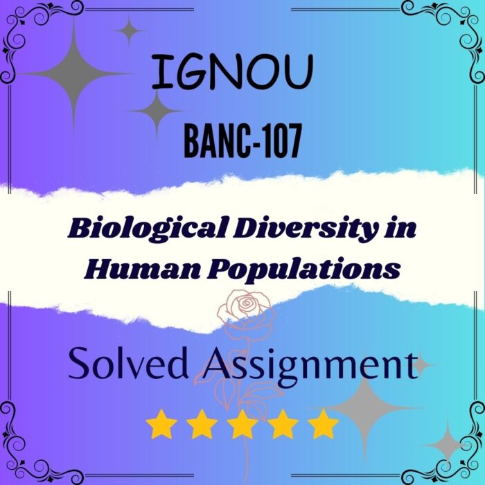 BANC 107 Solved Assignment - Biological Diversity in Human Populations BANC 107 Solved Assignment - Biological Diversity in Human Populations