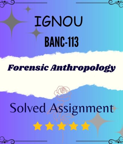 BANC 113 Solved Assignment - Forensic Anthropology