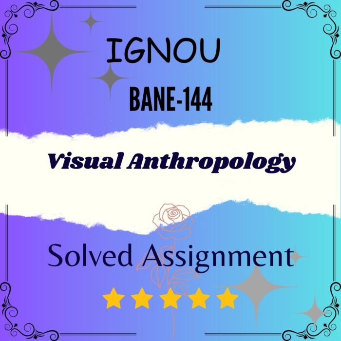 BANE 144 Solved Assignment - Visual Anthropology BANE 144 Solved Assignment - Visual Anthropology
