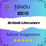 BEGC 133 Solved Assignment - British Literature