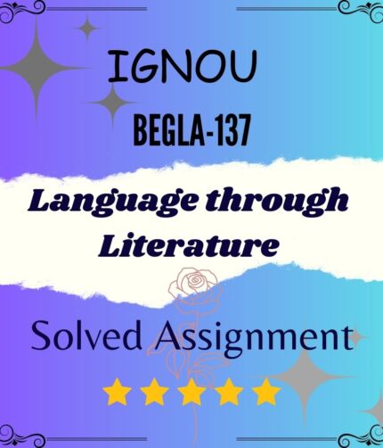 BEGLA 137 Solved Assignment - Language through Literature