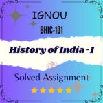 BHIC 101 Solved Assignment - History of India-1