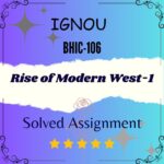 BHIC 106 Solved Assignment - Rise of Modern West-1