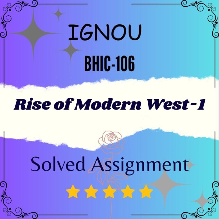 BHIC 106 Solved Assignment - Rise of Modern West-1