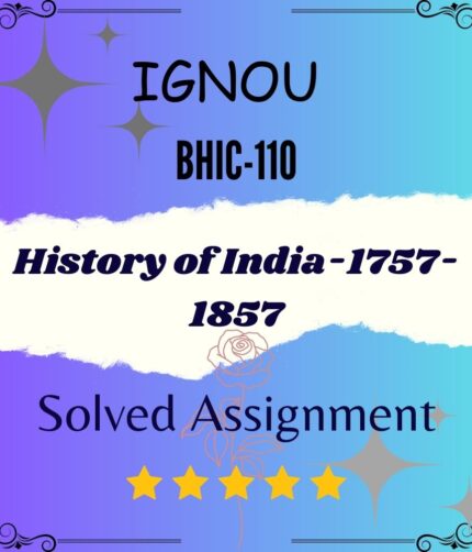 BHIC 110 Solved Assignment - History of India-1757-1857