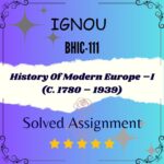 BHIC 111 Solved Assignment - History Of Modern Europe –I (C. 1780 – 1939)