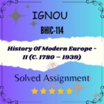 BHIC 114 Solved Assignment - History Of Modern Europe -II (C. 1780 – 1939)