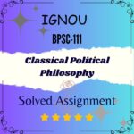 BPSC 111 Solved Assignment - Classical Political Philosophy