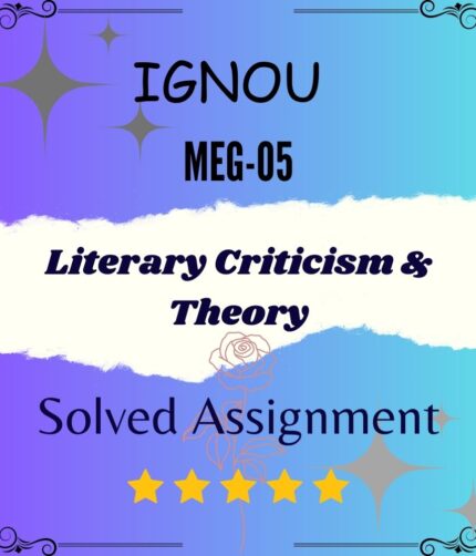 MEG 05 Solved Assignment - Literary Criticism & Theory
