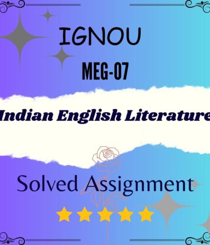 MEG 07 Solved Assignment - Indian English Literature