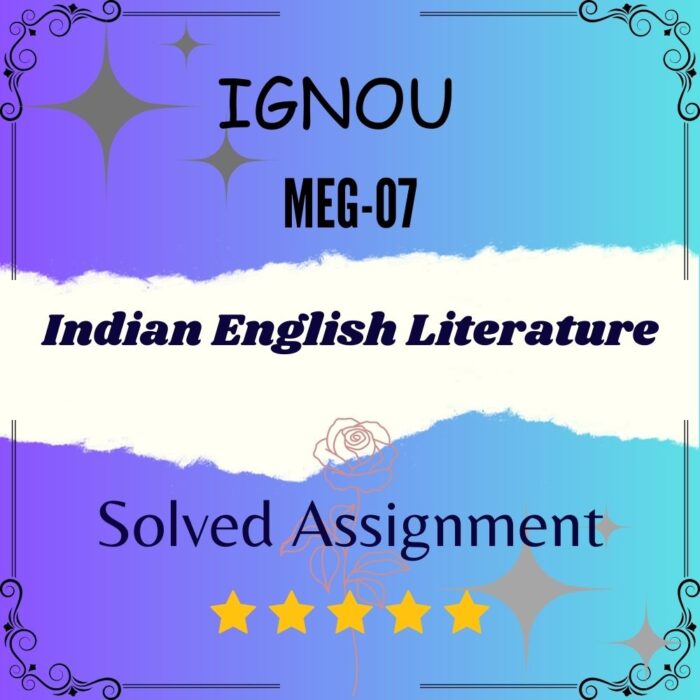 MEG 07 Solved Assignment - Indian English Literature