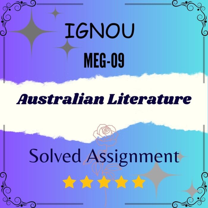 MEG 09 Solved Assignment - Australian Literature MEG 09 Solved Assignment - Australian Literature