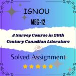 MEG 12 Solved Assignment - A Survey Course in 20th Century Canadian Literature
