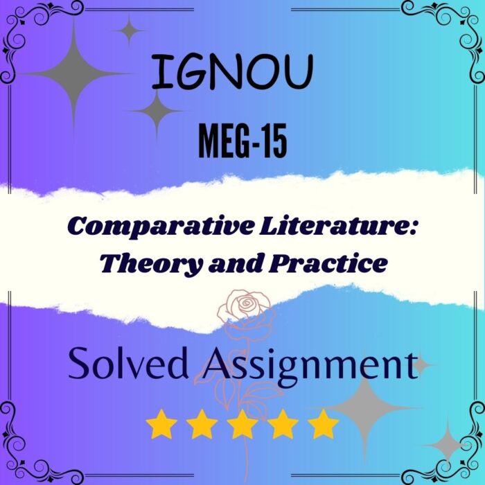 MEG 15 Solved Assignment - Comparative literature: Theory and Practice