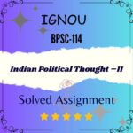 BPSC 114 Solved Assignment - Indian Political Thought –II