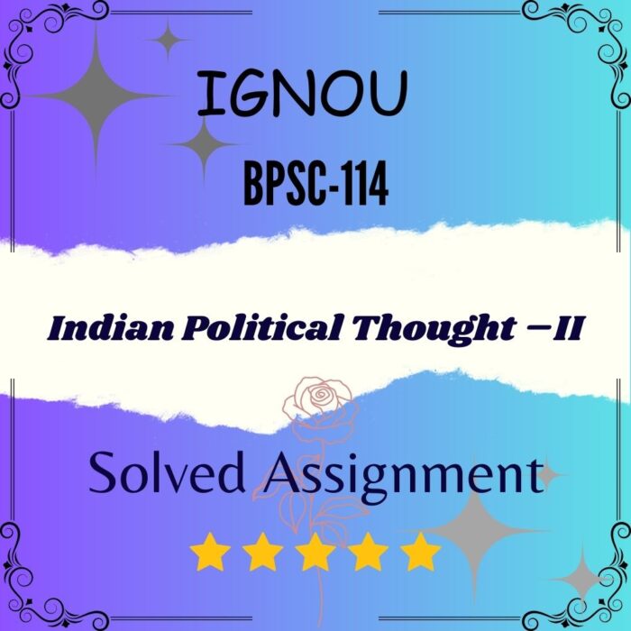 BPSC 114 Solved Assignment - Indian Political Thought –II