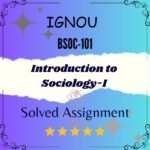 BSOC 101 Solved Assignment - Introduction to Sociology-I