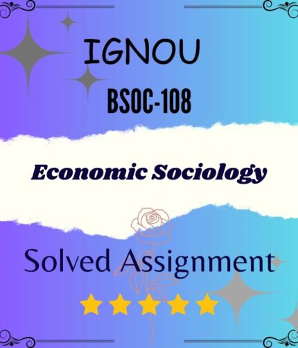 BSOC 108 Solved Assignment - Economic Sociology