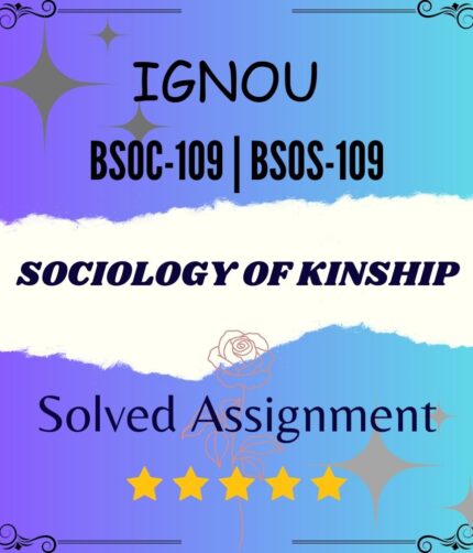 BSOC 109 | BSOS 109 Solved Assignment - SOCIOLOGY OF KINSHIP