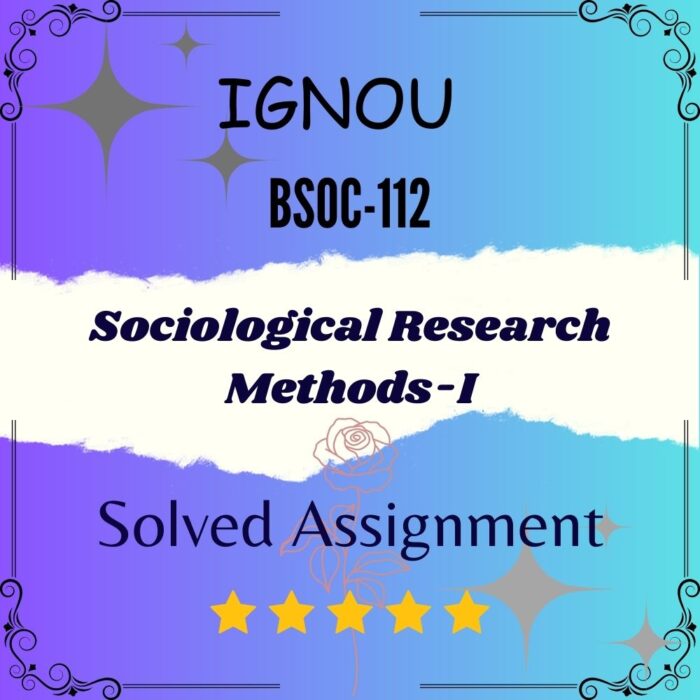 BSOC 112 Solved Assignment - Sociological Research Methods-I