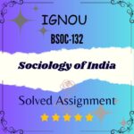 BSOC 132 Solved Assignment - Sociology of India
