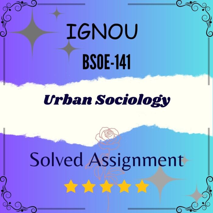 BSOE 141 Solved Assignment - Urban Sociology BSOE 141 Solved Assignment - Urban Sociology