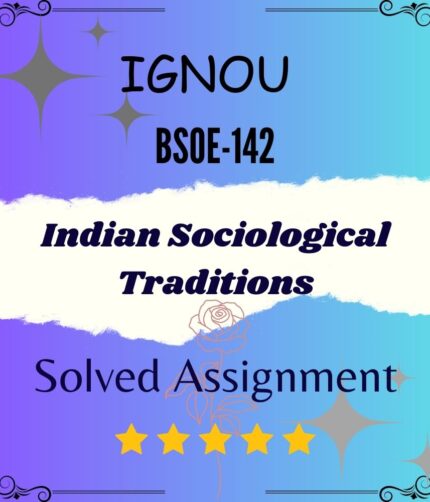 BSOE 142 Solved Assignment - Indian Sociological Traditions