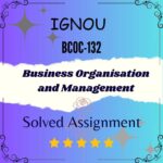 BCOC 132 Solved Assignment - Business Organisation and Management